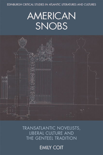 Cover for Emily Coit · American Snobs: Transatlantic Novelists, Liberal Culture and the Genteel Tradition - Edinburgh Critical Studies in Atlantic Literatures and Cultures (Paperback Book) (2022)