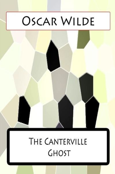 The Canterville Ghost - Oscar Wilde - Books - Createspace - 9781477458419 - May 12, 2012