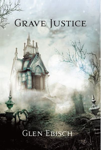 Cover for Glen Ebisch · Grave Justice (Paperback Book) (2012)