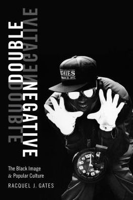 Cover for Racquel J. Gates · Double Negative: The Black Image and Popular Culture (Hardcover Book) (2018)