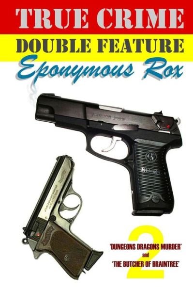 True Crime Double Feature - Eponymous Rox - Bøger - Createspace Independent Publishing Platf - 9781480133419 - 21. oktober 2012