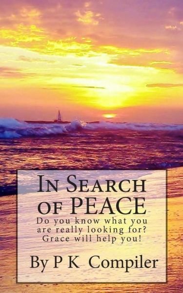 Cover for P K Compiler · In Search of Peace: in Search of Peace (Paperback Book) (2013)