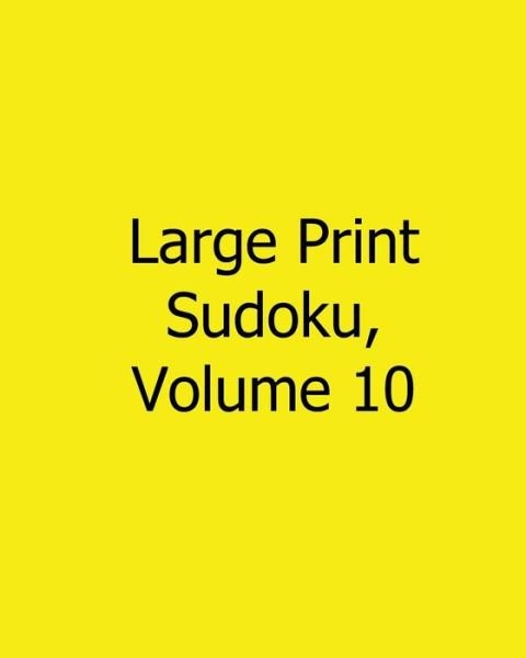 Cover for Liu Ka-shek · Large Print Sudoku, Volume 10: Easy to Read, Large Grid Sudoku Puzzles (Paperback Book) (2013)