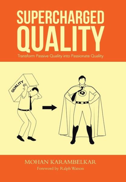 Cover for Mohan Karambelkar · Supercharged Quality: Transform Passive Quality into Passionate Quality (Hardcover Book) (2014)