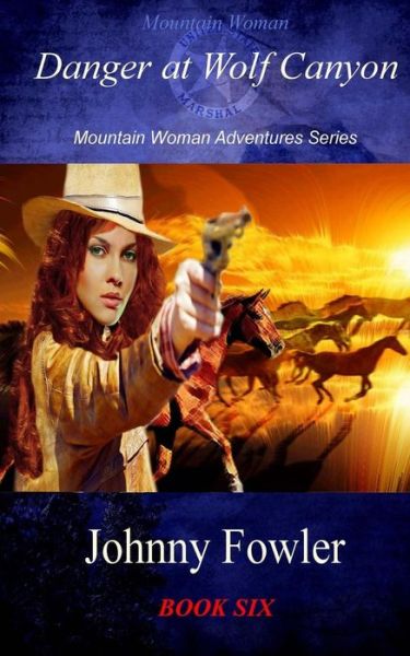 Cover for Johnny Fowler · Mountain Woman: Danger at Wolf Canyon (Paperback Book) (2013)