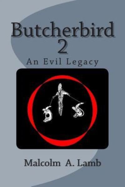 Cover for Malcolm a Lamb · Butcherbird 2: an Evil Legacy (Paperback Book) (2013)