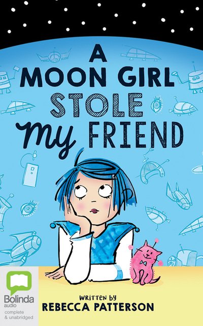 Cover for Rebecca Patterson · Moon Girl Stole My Friend a (Audiobook (CD)) (2019)