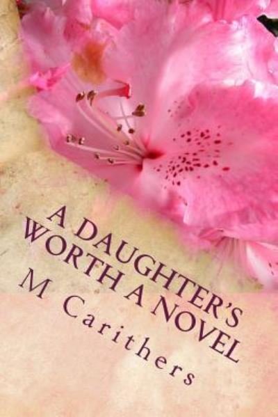 Cover for Ms M Carithers · A Daughter's Worth a Novel (Paperback Bog) (2013)
