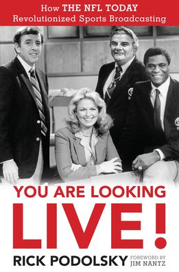 Cover for Rich Podolsky · You Are Looking Live!: How The NFL Today Revolutionized Sports Broadcasting (Hardcover Book) (2021)