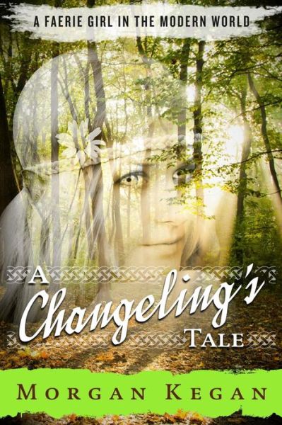 Cover for Morgan Kegan · A Changeling's Tale (Paperback Book) (2014)