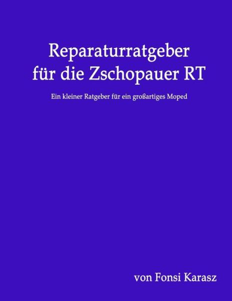 Cover for Fonsi Karasz · Reparaturratgeber Für Die Zschopauer Rt: Ein Kleiner Ratgeber Für Ein Großartiges Moped (Paperback Book) [German edition] (2014)