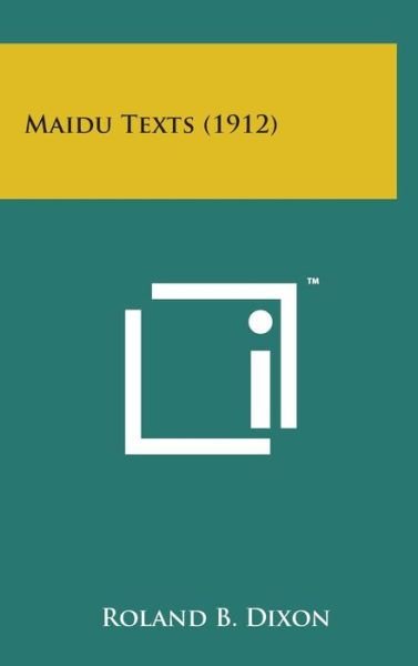 Cover for Roland B Dixon · Maidu Texts (1912) (Hardcover bog) (2014)