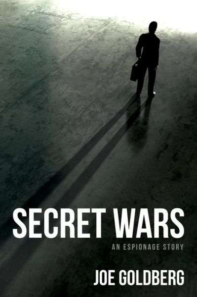 Cover for Joe Goldberg · Secret Wars: an Espionage Story (Paperback Book) (2014)