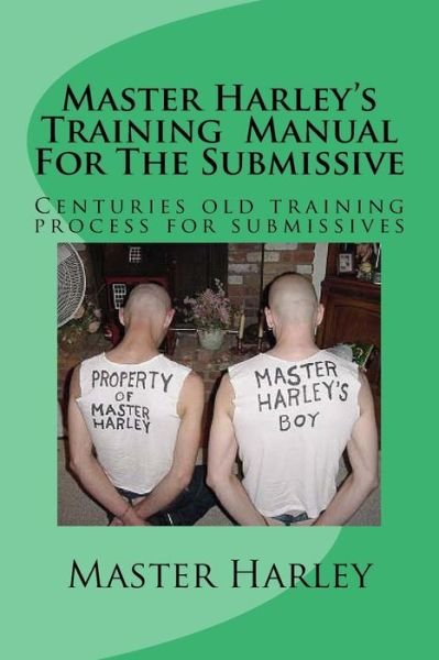 Cover for Master Harley · Master Harley'straining  Manual for the Submissive: Bmissive on the Levels of Service to a Dominate. (Paperback Book) (2014)