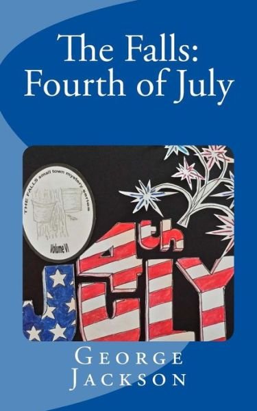 Cover for George Jackson · The Falls: Fourth of July (Pocketbok) (2014)
