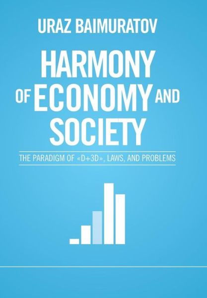 Cover for Uraz Baimuratov · Harmony of Economy and Society: the Paradigm of D+3d, Laws, and Problems (Innbunden bok) (2014)