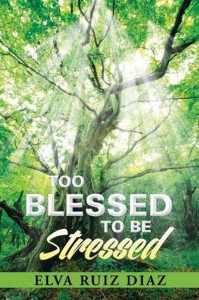 Cover for Elva Ruiz Diaz · Too Blessed to Be Stressed (Pocketbok) (2015)