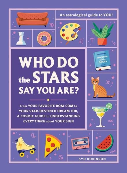 Cover for Syd Robinson · Who Do the Stars Say You Are?: From Your Favorite Rom-Com to Your Star-Destined Dream Job, a Cosmic Guide to Understanding Everything about Your Sign (Hardcover bog) (2022)