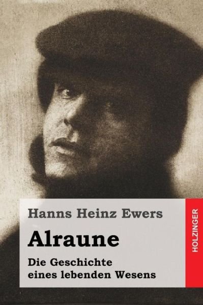 Cover for Hanns Heinz Ewers · Alraune: Die Geschichte Eines Lebenden Wesens (Taschenbuch) (2015)