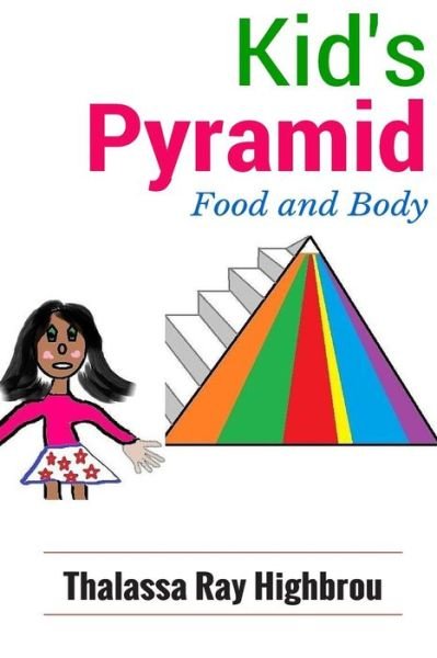 Cover for Thalassa Ray Highbrou · Kid's Pyramid: Food and Body (Taschenbuch) (2015)