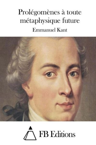 Cover for Emmanuel Kant · Prolegomenes a Toute Metaphysique Future (Paperback Book) (2015)