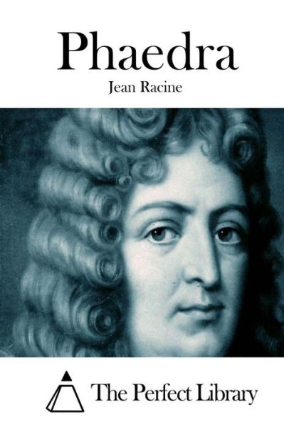 Phaedra - Jean Racine - Książki - Createspace - 9781512126419 - 9 maja 2015