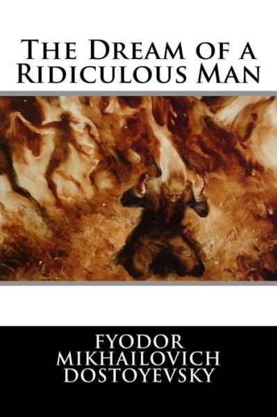 Fyodor Mikhailovich Dostoyevsky · The Dream of a Ridiculous Man (Paperback Book) (2015)
