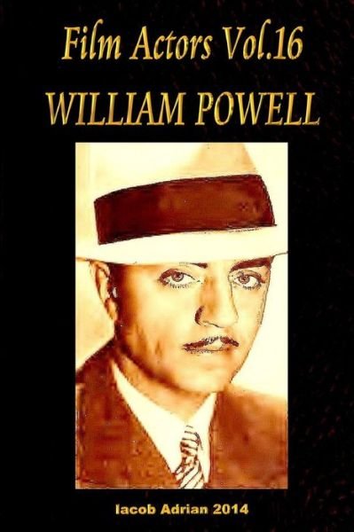 Cover for Iacob Adrian · Film Actors Vol.16 William Powell: Part 1 (Paperback Bog) (2015)