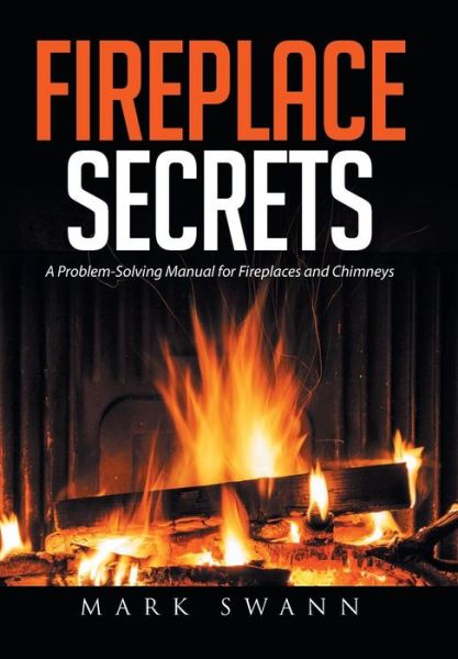 Cover for Mark Swann · Fireplace Secrets (Hardcover Book) (2015)