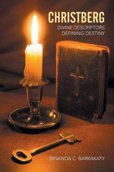 Cover for Binanda C Barkakaty · Christberg: Divine Descriptors Defining Destiny (Paperback Book) (2015)