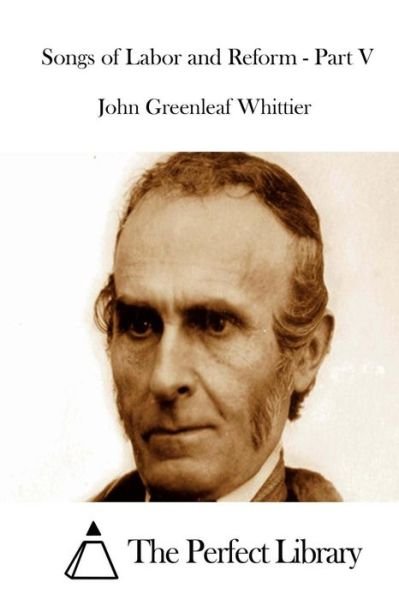 Cover for John Greenleaf Whittier · Songs of Labor and Reform - Part V (Pocketbok) (2015)