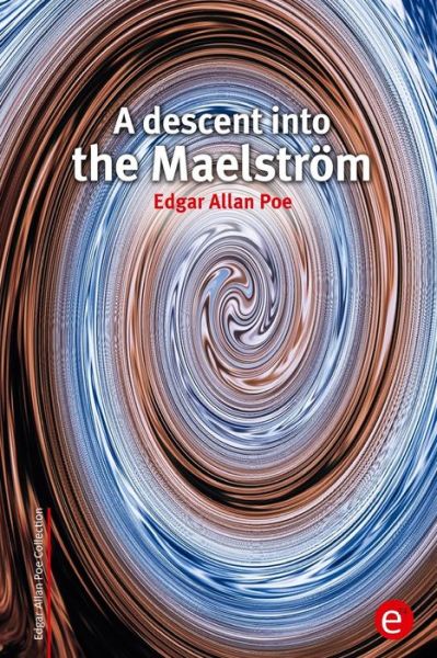 A Descent into the Maelstrom - Edgar Allan Poe - Books - Createspace - 9781515170419 - July 21, 2015