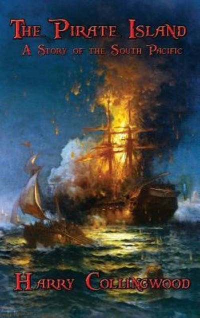 The Pirate Island - Harry Collingwood - Livros - Wilder Publications - 9781515422419 - 3 de abril de 2018