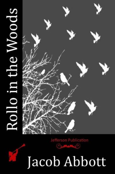 Rollo in the Woods - Jacob Abbott - Kirjat - Createspace - 9781516975419 - keskiviikko 19. elokuuta 2015