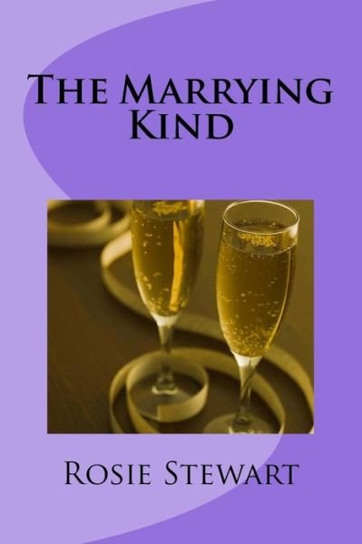 Rosie Stewart · The Marrying Kind (Paperback Book) (2015)