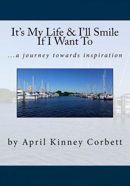 Cover for April Corbett · It's My Life &amp; I'll Smile If I Want To (Paperback Book) (2012)