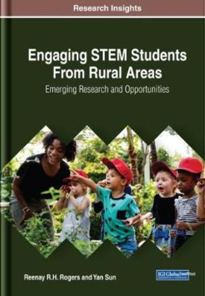 Engaging STEM Students From Rural Areas: Emerging Research and Opportunities - Reenay R.H. Rogers - Livros - IGI Global - 9781522563419 - 7 de setembro de 2018