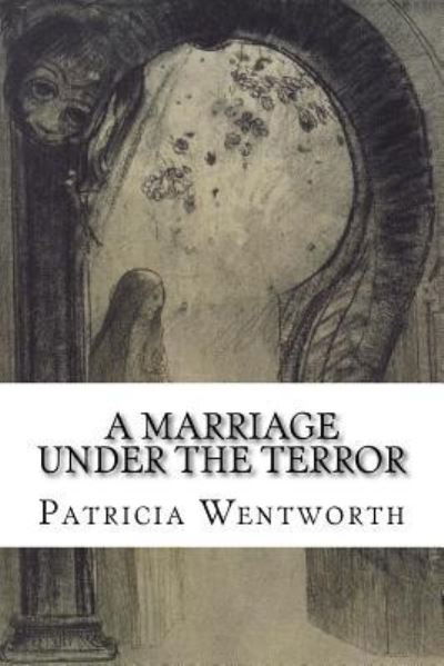 Cover for Patricia Wentworth · A Marriage under the Terror (Taschenbuch) (2015)