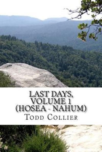 Cover for L Todd Collier · Last Days, Volume 1 (Hosea - Nahum) (Paperback Book) (2016)