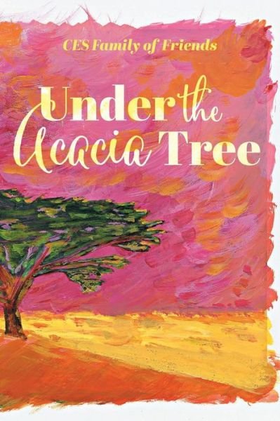 Cover for Ces Family of Friends · Under the Acacia Tree (Paperback Book) (2020)