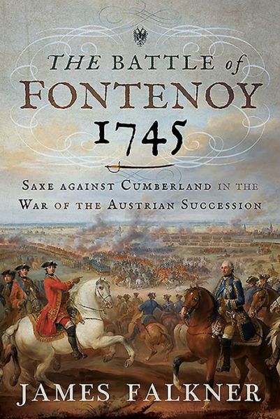 Cover for James Falkner · The Battle of Fontenoy 1745: Saxe against Cumberland in the War of the Austrian Succession (Hardcover bog) (2019)