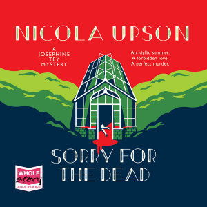 Cover for Nicola Upson · Sorry for the Dead - Josephine Tey (Audiobook (CD)) [Unabridged edition] (2019)