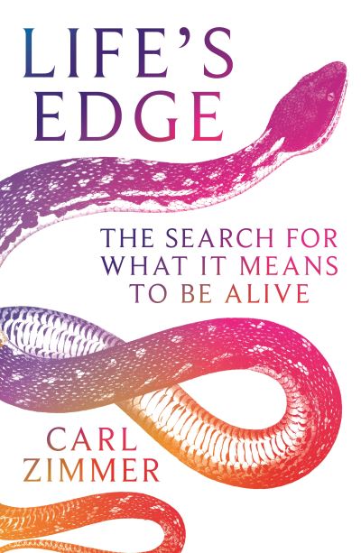 Cover for Carl Zimmer · Life's Edge: The Search for What It Means to Be Alive (Hardcover Book) (2021)