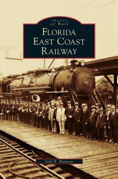 Cover for Seth H Bramson · Florida East Coast Railway (Hardcover Book) (2006)