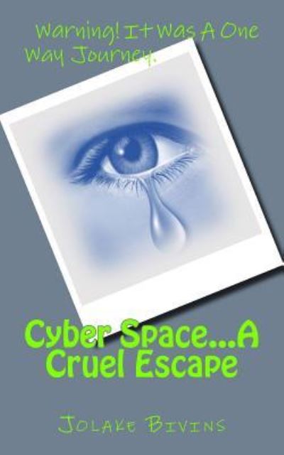 Cover for Jolake Bivins · Cyber Space...A Cruel Escape (Paperback Bog) (2016)