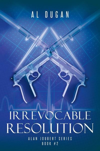 Irrevocable Resolution - Al Dugan - Książki - Createspace Independent Publishing Platf - 9781535318419 - 15 lipca 2016