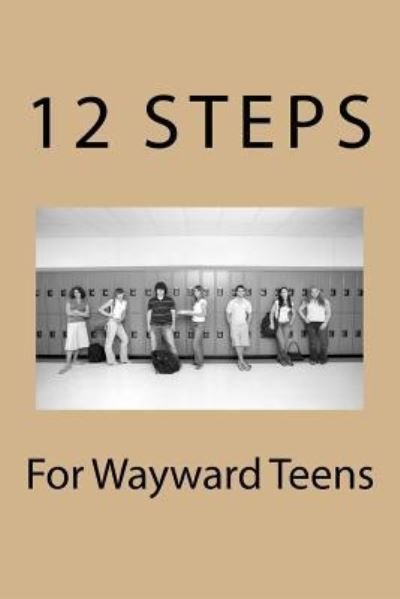 Cover for R F Sjostrand Ph D · 12 Steps For Wayward Teens (Pocketbok) (2016)