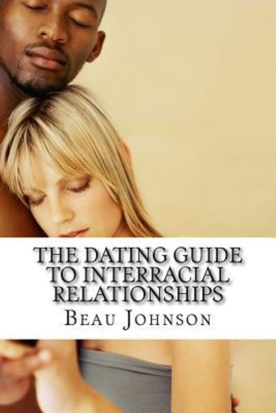 Cover for Beau Johnson · The Dating Guide to Interracial Relationships (Paperback Book) (2016)