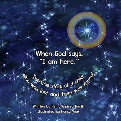 Petra Andrea North · When God says, I am here. (Paperback Book) (2016)