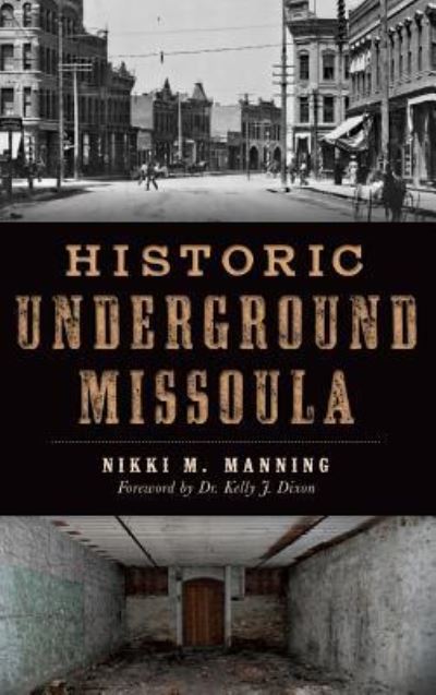 Cover for Nikki Manning · Historic Underground Missoula (Hardcover Book) (2015)